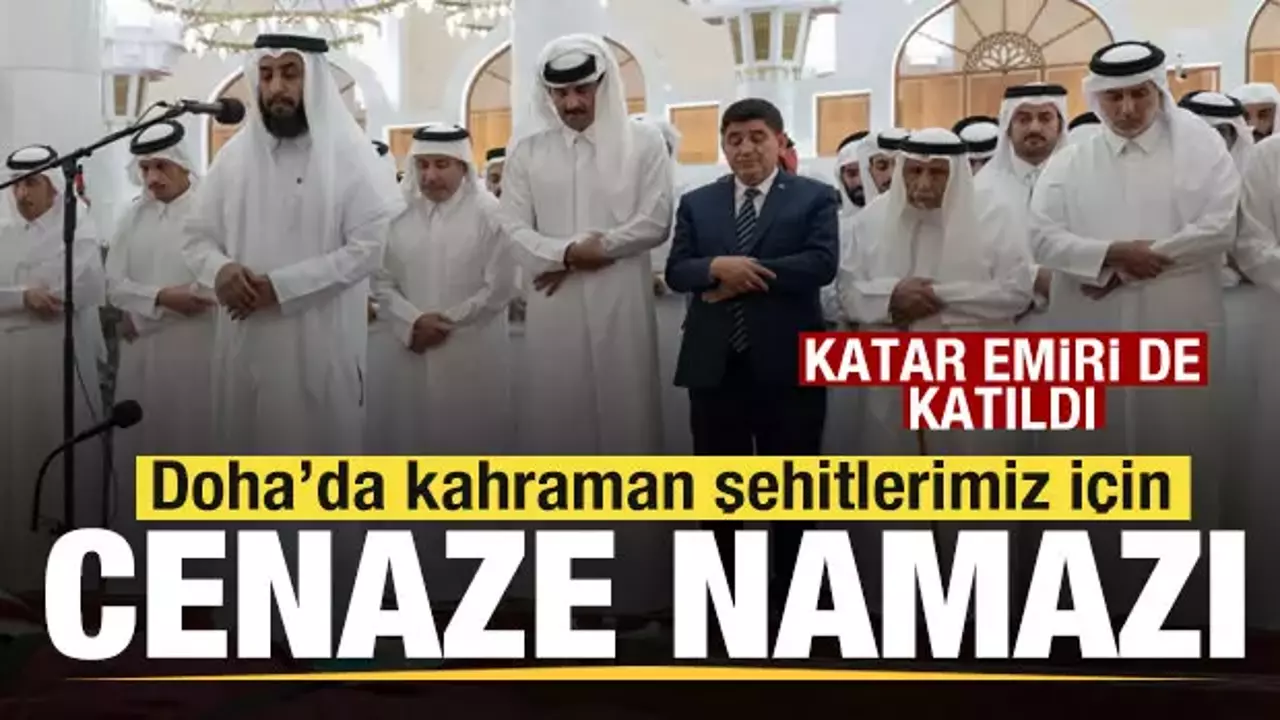 Kahraman şehitlerimiz için Doha'da cenaze namazı! Katar Emiri de katıldı
