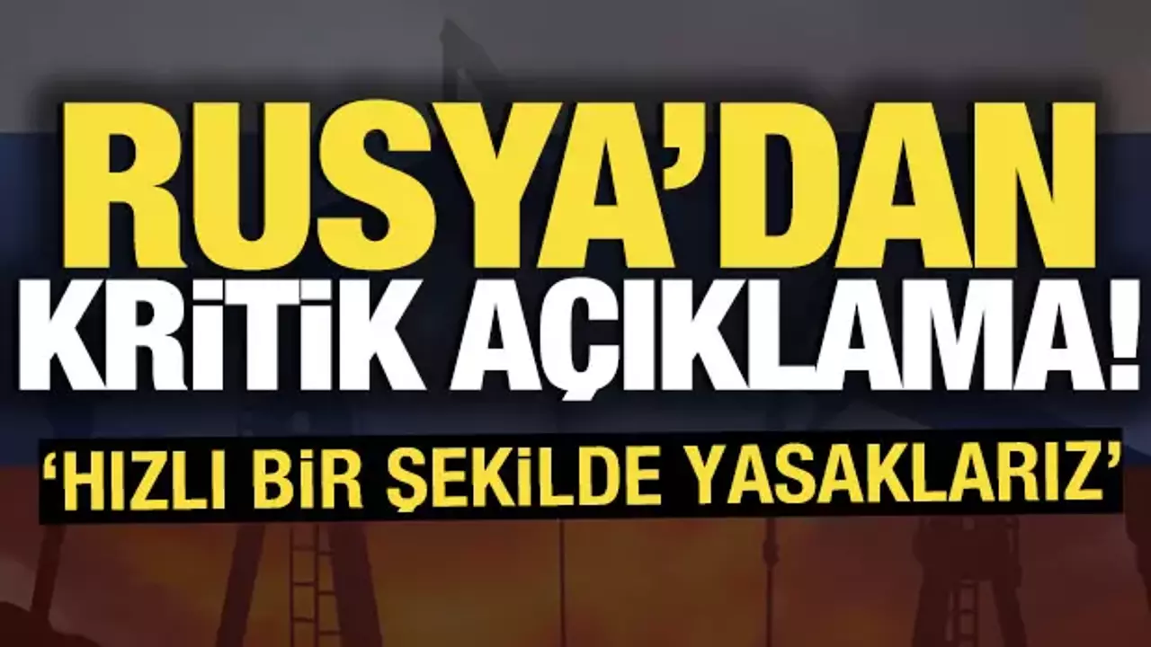 Rusya'dan kritik açıklama! 'Hızlı bir şekilde yasaklarız'