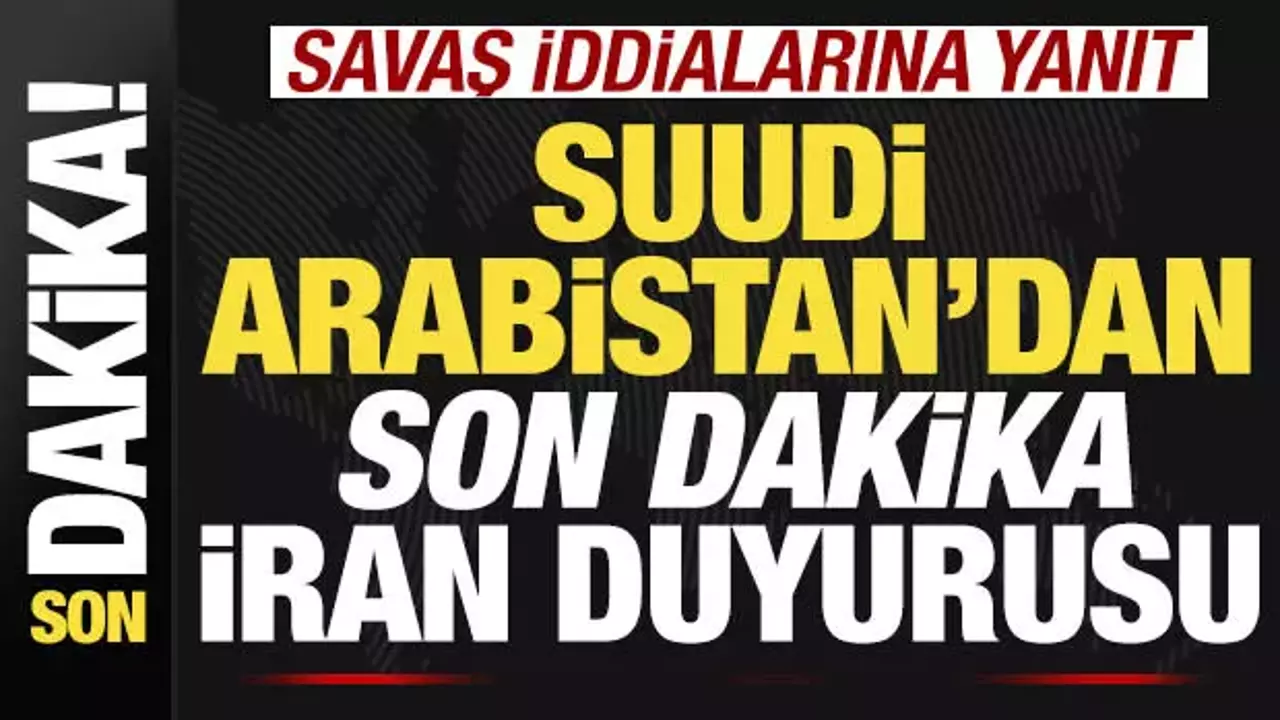Suudi Arabistan'dan son dakika İran açıklaması! Savaş iddialarına yanıt